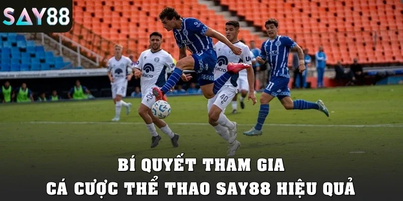 Bí quyết tham gia cá cược thể thao SAY88 hiệu quả