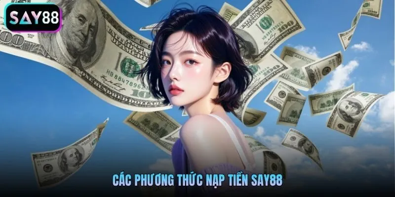 Các phương thức nạp tiền Say88