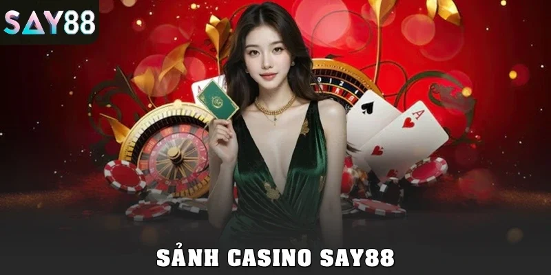Casino SAY88: Trải Nghiệm Sòng Bạc Live Đỉnh Cao Mỗi Ngày