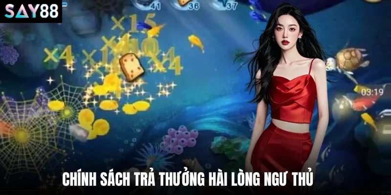Chính sách trả thưởng hài lòng ngư thủ