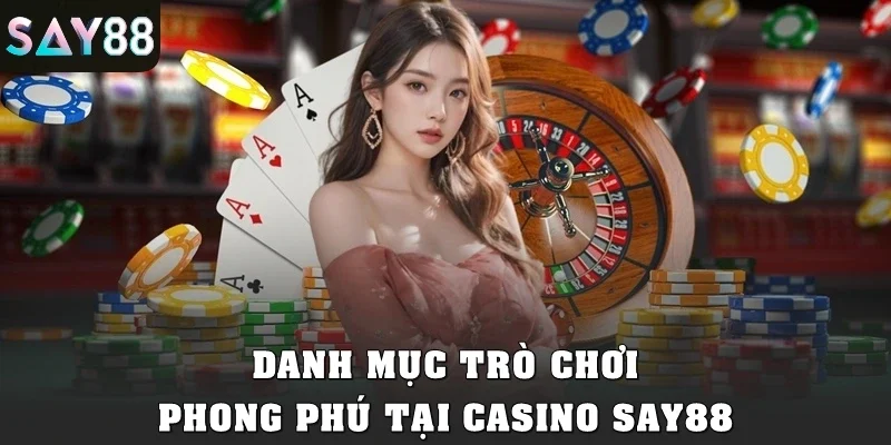 Danh mục trò chơi phong phú tại Casino SAY88