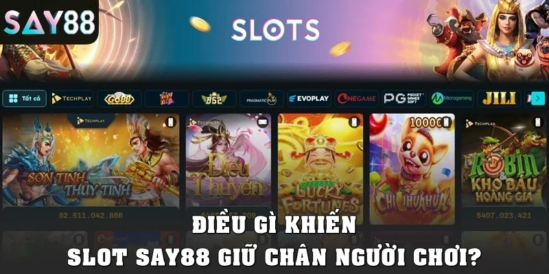 Điều gì khiến Slot SAY88 giữ chân người chơi?