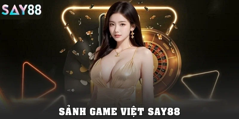 Game Việt SAY88: Sảnh Cược Truyền Thống, Dễ Thắng Lớn