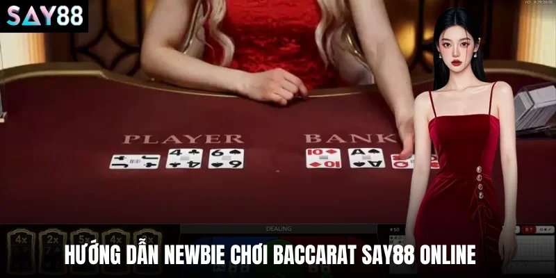 Hướng dẫn newbie chơi Baccarat say88 online