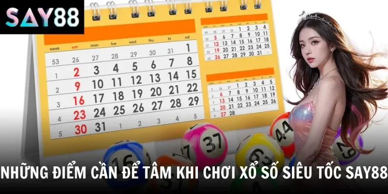 Những điểm cần để tâm khi chơi xổ số siêu tốc say88