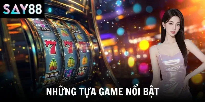 Những tựa game nổi bật