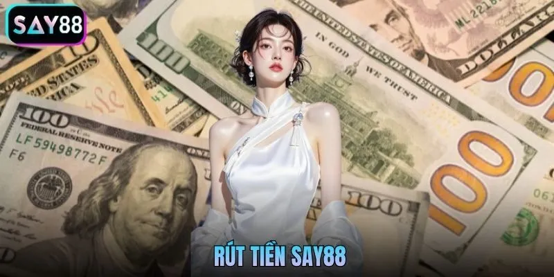 Rút Tiền Say88 Nhanh Chóng Chi Tiết Từ A-Z Cho Người Mới