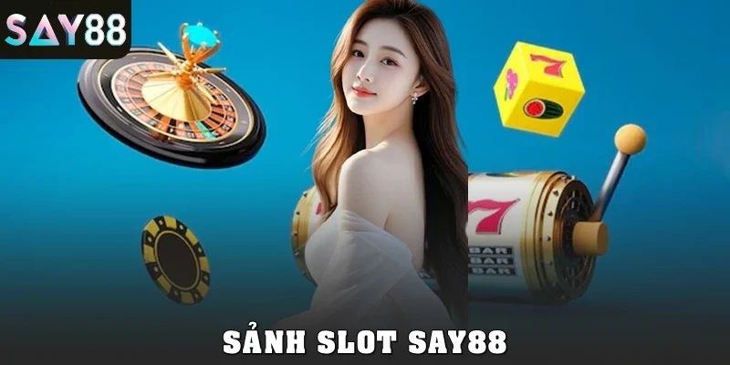Slot SAY88: Kho Game Quay Hũ Đa Dạng, Thưởng Cực Lớn