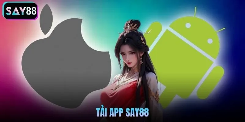 Tải App Say88 Nhanh Chóng Chi Tiết Trên Mọi Thiết Bị