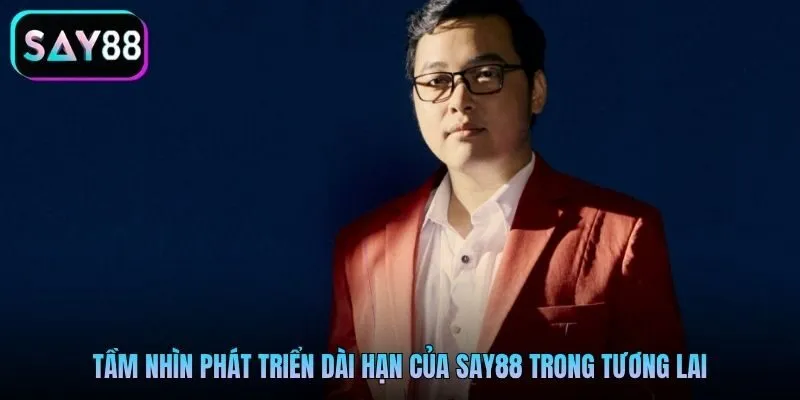 Tầm nhìn phát triển dài hạn của Say88 trong tương lai