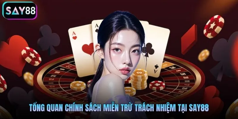 Tổng quan chính sách miễn trừ trách nhiệm tại Say88